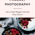 TIPS FOR BETTER PRODUCT PHOTOGRAPHY
