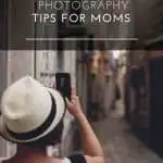 Great travel photography tips for moms to capture memories and enjoy your vacation at the same time