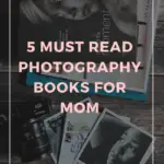 5 must read photography books for mom to improve her photography