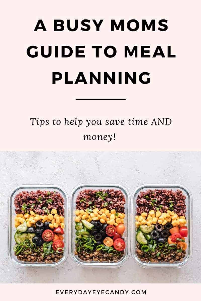 A Busy Moms Guide To Meal Planning - Everyday Eyecandy