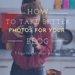 Learn how to take better photos of your blog with these tips to improve your photography