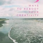 Are you in a creative rut? Check out these 3 ways to reboot your creativity