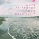 Are you in a creative rut? Check out these 3 ways to reboot your creativity