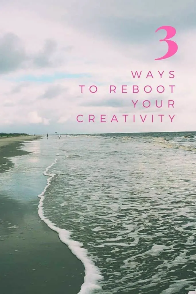 Are you in a creative rut? Check out these 3 ways to reboot your creativity 
