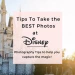 Looking for Disney world photography tips? Check out these top 10 Disney World Photography tips to help you document your family vacation