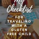 Traveling when gluten free can be a bit tricky! But with planning it can be done. Check out my checklist for traveling with a gluten free child. #glutenfree #glutenfreetravel #travel #foodallergies #celiac