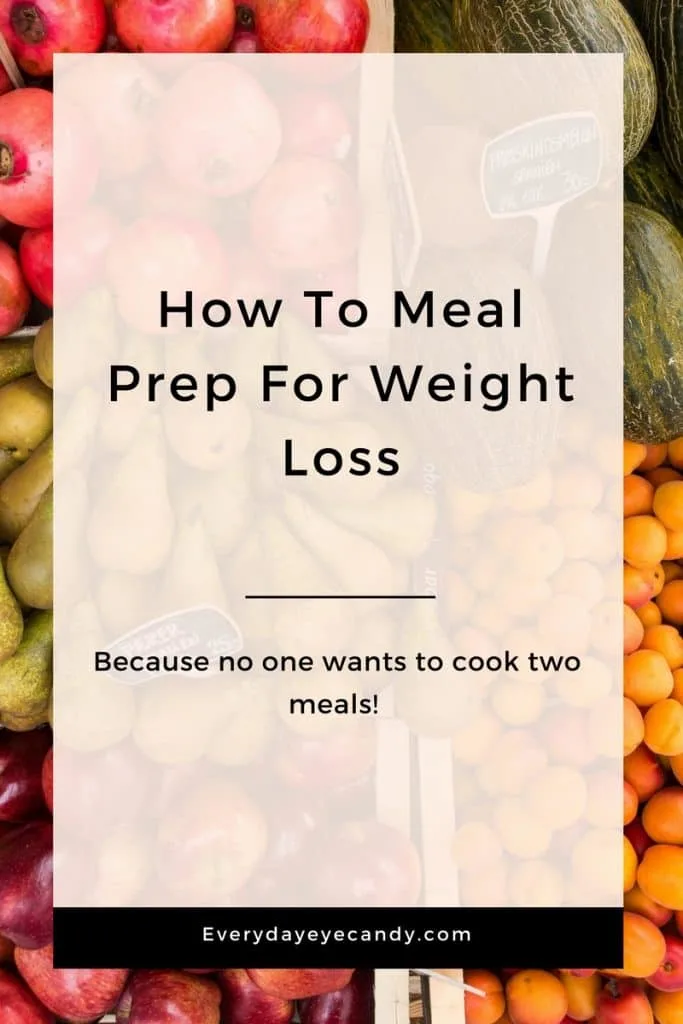 How To Meal Prep for Weight Loss - Everyday Eyecandy