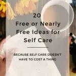 20  Free or Nearly Free Ideas for Self Care