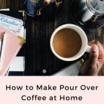 POUR OVER COFFEE AT HOME