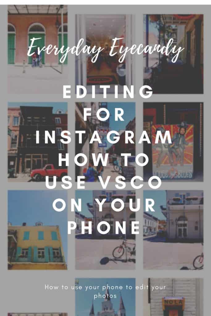 Editing For Instagram How To Use Vsco On Your Phone Everyday Eyecandy