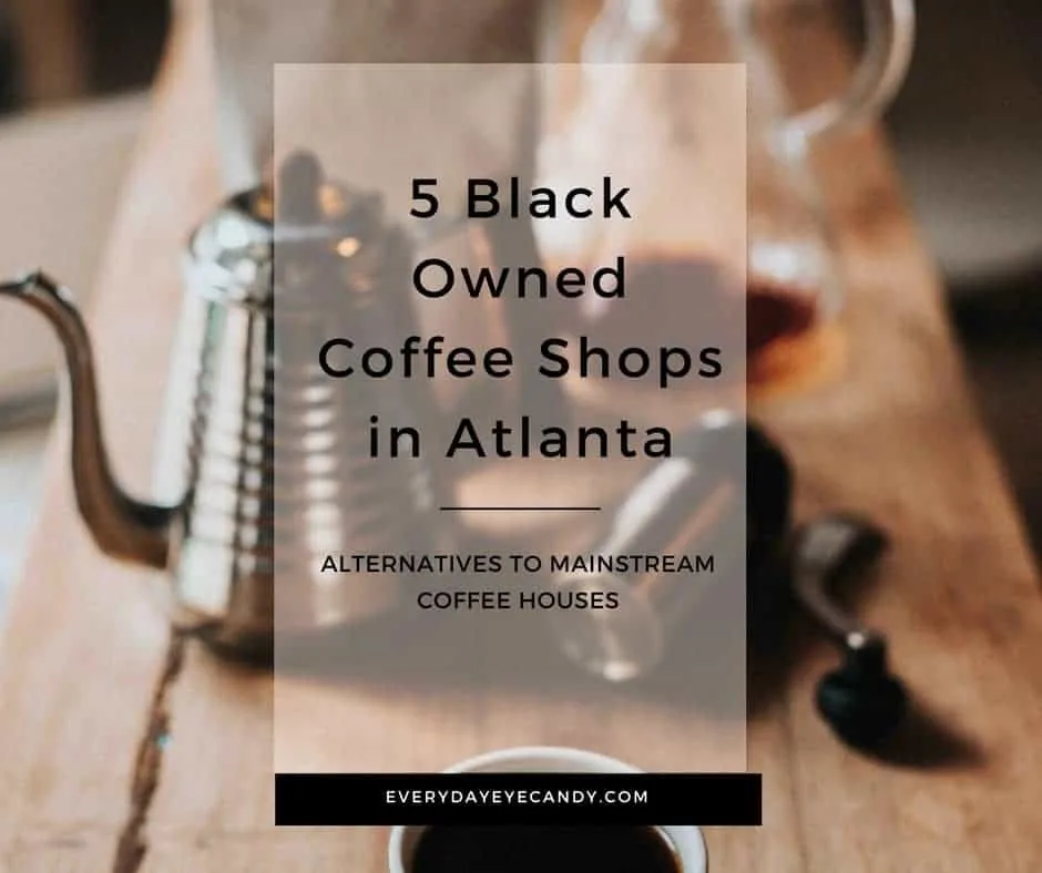 5 Black owned Coffee shops in atlanta