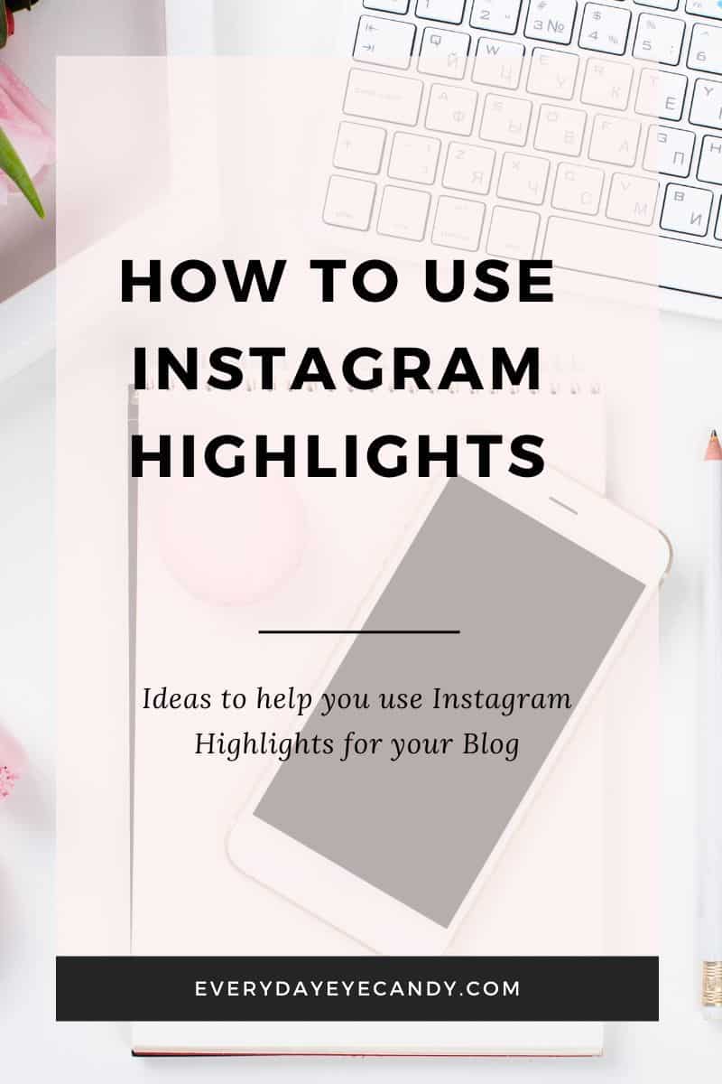 7 Ideas for Using Instagram Highlights for Business - Everyday Eyecandy