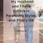 My Husband and I have Different Parenting Styles, and That's OK