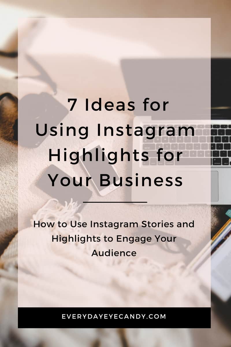 7 Ideas for Using Instagram Highlights for Your Business. How to Use Instagram Stories and Highlights to Engage Your Audience. #instagramtips #instagramhighlights #instagram