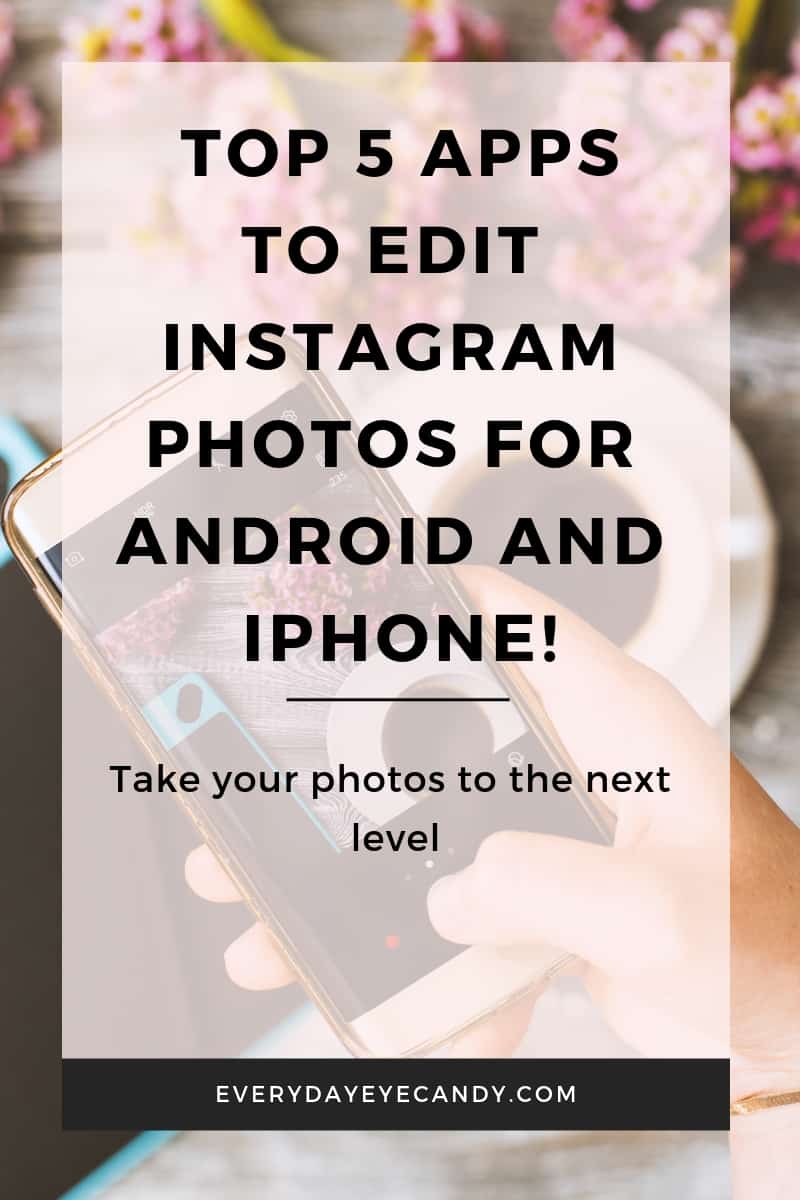 5 Apps To Edit Photos For Instagram - Everyday Eyecandy