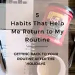 5 Habits That Help Me Return to My Routine