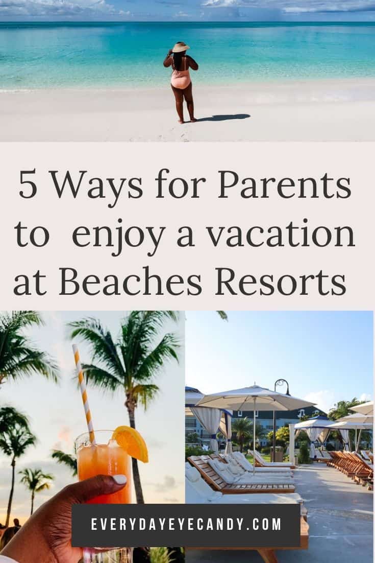 A True Vacation For Parents at Beaches Resorts - Everyday Eyecandy