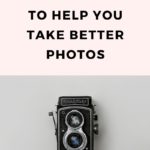 100 TIPS TO HELP YOU TAKE BETTER PHOTOS