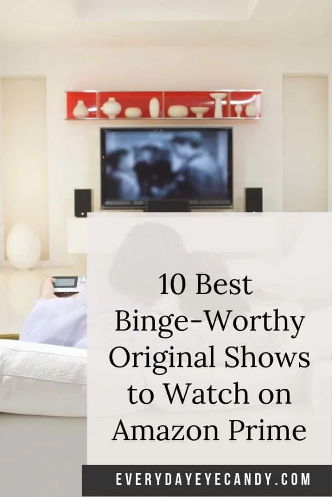 The 10 Best Binge Worthy Original Shows to Watch on Amazon Prime