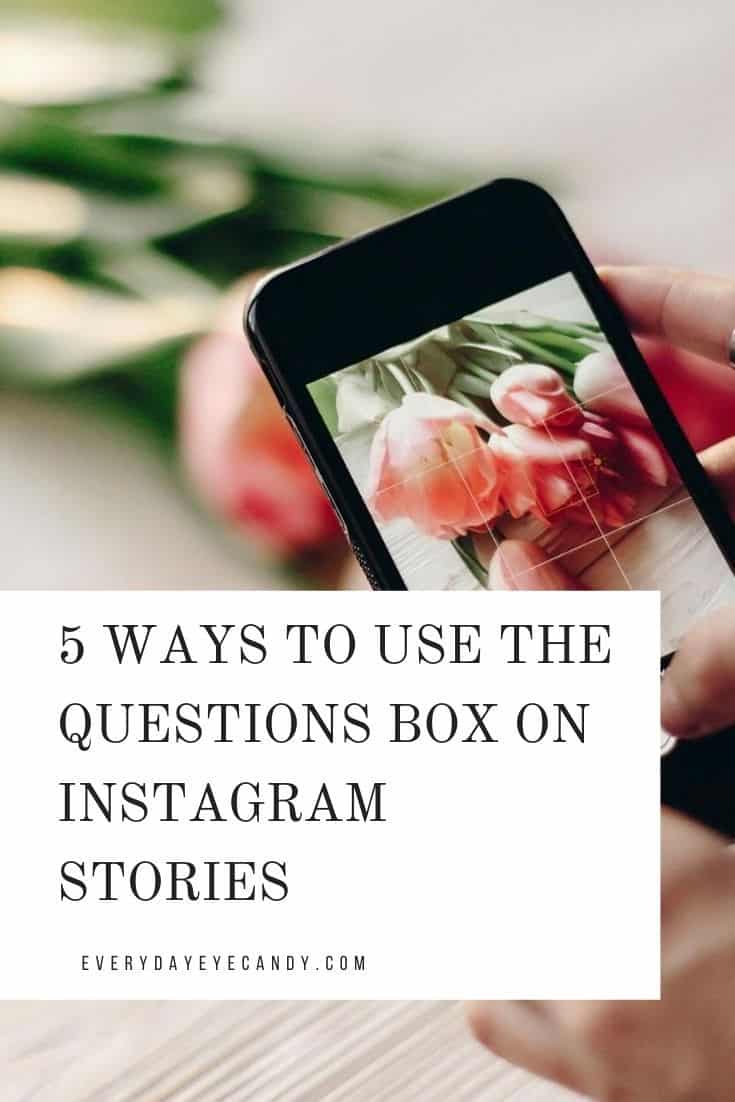 5 Ways to Use The Questions Box On Instagram Stories - Everyday Eyecandy
