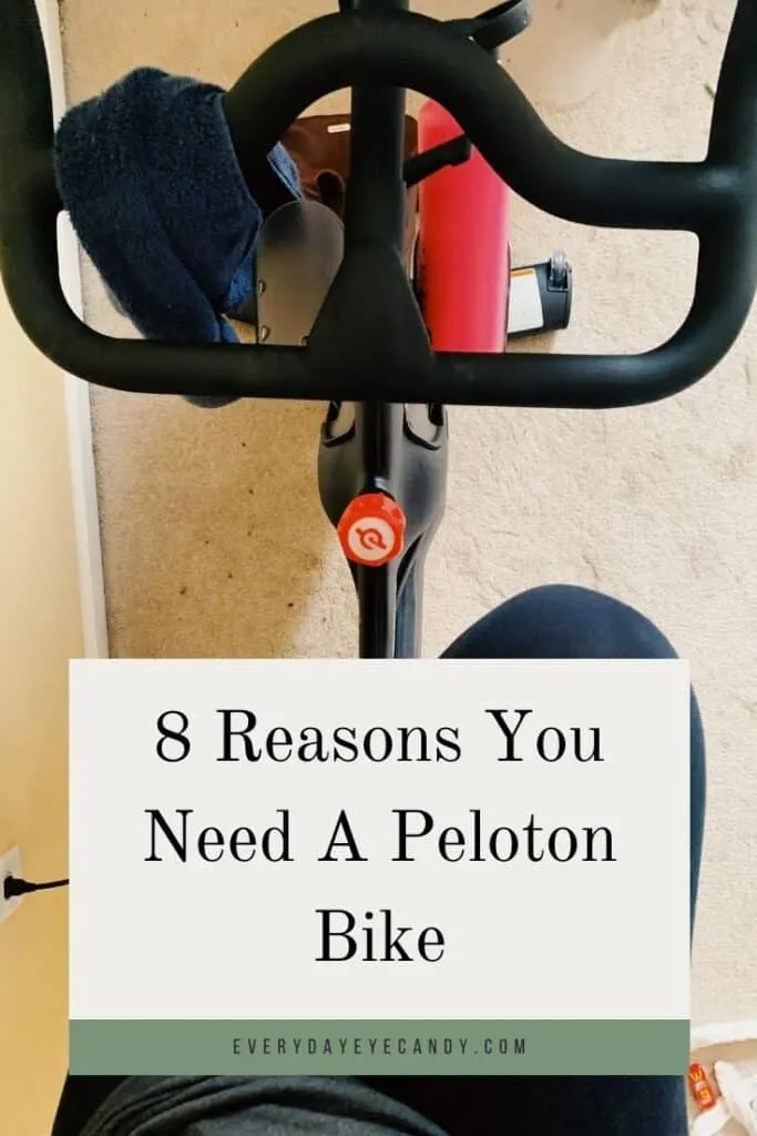 8 Reasons Why You Need a Peloton Bike - Everyday Eyecandy