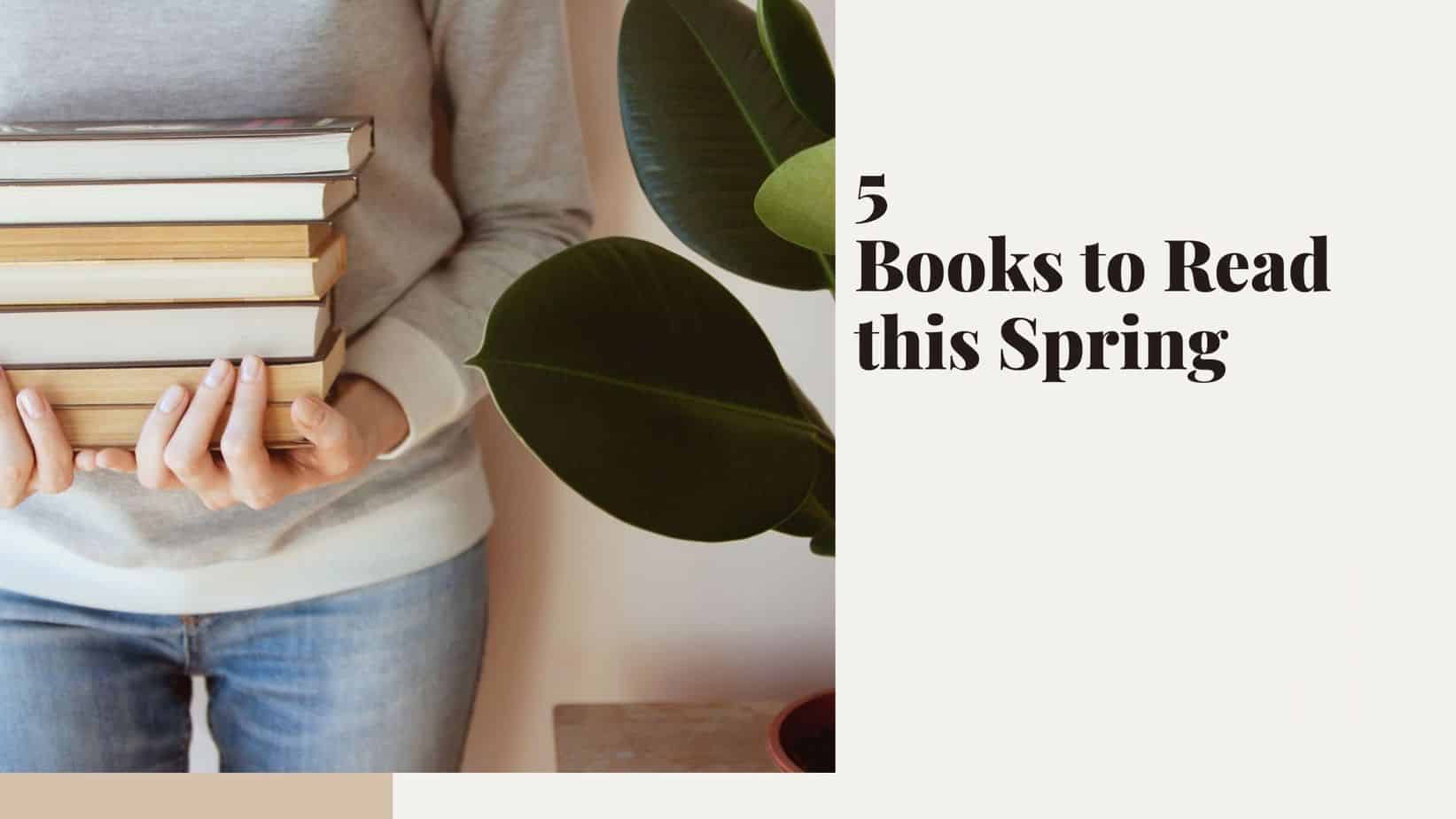 5 Books to Read This Spring