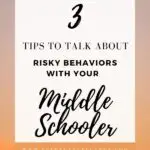 tips to talk about risky behaviors with your middle schooler