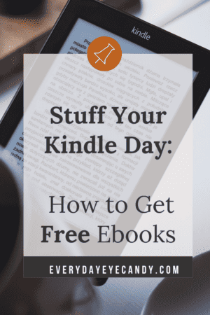 Stuff Your Kindle Day: How to Get Free Ebooks 2023 - Everyday Eyecandy