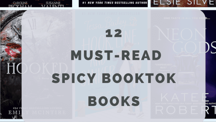 Feeling the need for a little spice in your reading life? Dive into this list of 12 Must Read Spicy Booktok books